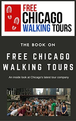 [8ee0d] !Download! The Book On Free Chicago Walking Tours: An inside look at Chicago's latest tour company - Jeff Mikos !ePub~