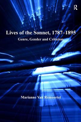 [de324] %F.u.l.l.% #D.o.w.n.l.o.a.d* Lives of the Sonnet, 1787-1895: Genre, Gender and Criticism - Marianne Van Remoortel #e.P.u.b%