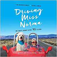 [5dcef] %R.e.a.d* ^O.n.l.i.n.e! Driving Miss Norma: One Family's Journey Saying Yes to Living - Tim Bauerschmidt !ePub*