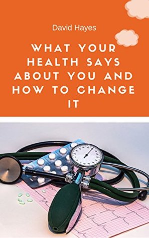354fc] *D.o.w.n.l.o.a.d% What your health says about you and how to change it - David Hayes !P.D.F^