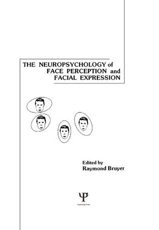 [b2f06] %Read# The Neuropsychology of Face Perception and Facial Expression (Neuropsychology and Neurolinguistics Series) - Raymond Bruyer ~PDF~