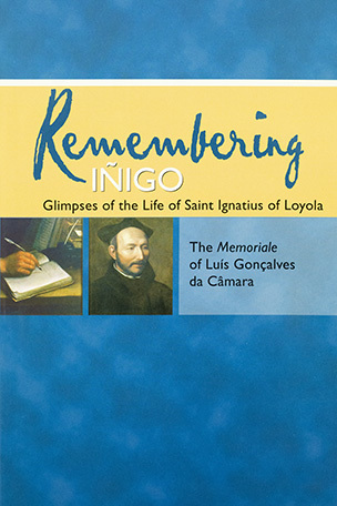[5abee] ^Full! *Download% Remembering Iñigo: Glimpses of the Life of Saint Ignatius of Loyola: The Memoriale of Luís Gonçalves da Câmara - Luis Goncalves da Camara !PDF!
