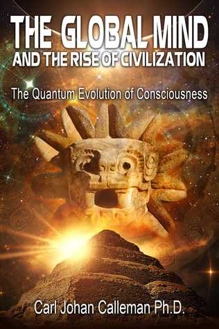 47f76] ~D.o.w.n.l.o.a.d^ The Global Mind and the Rise of Civilization: The Quantum Evolution of Consciousness - Carl Johan Calleman ^PDF*