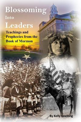 [8806e] !F.u.l.l.! ^D.o.w.n.l.o.a.d# Blossoming Into Leaders: Teachings and Prophecies from the Book of Mormon - Kelly Gneiting ^e.P.u.b%