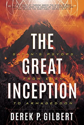[2344a] %Read^ !Online@ The Great Inception: Satan's Psyops from Eden to Armageddon - Derek P. Gilbert #e.P.u.b~