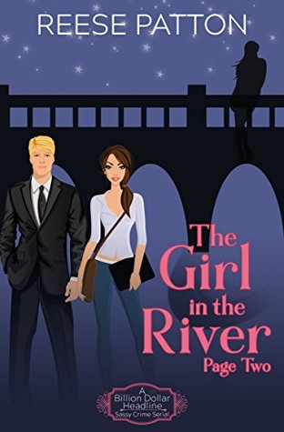 [c9905] ^R.e.a.d^ *O.n.l.i.n.e@ The Girl in the River: Page Two: A Billion Dollar Headline Sassy Crime Serial - Reese Patton ~P.D.F@