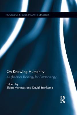 [13719] #F.u.l.l.* @D.o.w.n.l.o.a.d! On Knowing Humanity: Insights from Theology for Anthropology - Eloise H Meneses @P.D.F%