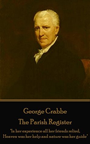 [816b1] #R.e.a.d^ The Parish Register: In her experience all her friends relied, Heaven was her help and nature was her guide - George Crabbe *e.P.u.b!