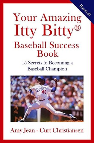 [2ee20] !F.u.l.l.# %D.o.w.n.l.o.a.d* Your Amazing Itty Bitty Baseball Success Book: 15 Secrets to Rise from Little League to Big League - Amy Jean-Curt Christiansen ^P.D.F~