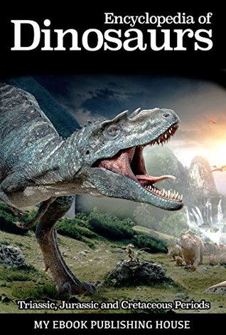 [cff29] ^Read@ Encyclopedia of Dinosaurs: Triassic, Jurassic and Cretaceous Periods - My Ebook Publishing House ~e.P.u.b!