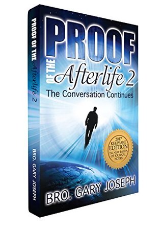 b6399] %D.o.w.n.l.o.a.d* Proof of the Afterlife 2: The Conversation Continues - Bro. Gary Joseph ^P.D.F~