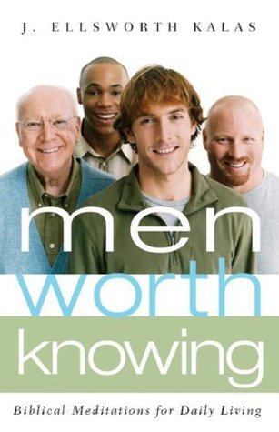 [7edb1] %Read* Men Worth Knowing: Biblical Meditations for Daily Living - J. Ellsworth Kalas ^P.D.F@