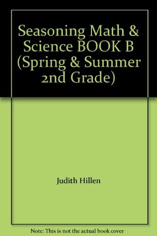 [e11b8] #Read^ Seasoning Math & Science BOOK B (Spring & Summer 2nd Grade) - Judith Hillen %P.D.F^