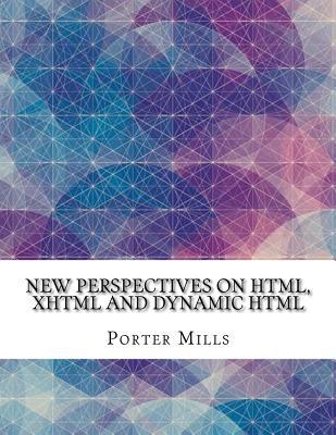 [8091d] #Read% New Perspectives on HTML, XHTML and Dynamic HTML - Porter Mills ~P.D.F@