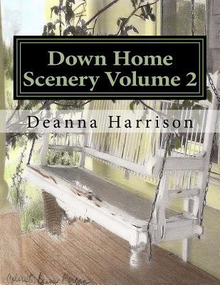 [2f65f] #Download# Down Home Scenery Volume 2: Grayscale Adult Coloring Book - Deanna L Harrison !e.P.u.b*