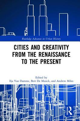 [1a2aa] @Read* Cities and Creativity from the Renaissance to the Present - Ilja Van Damme ^P.D.F!