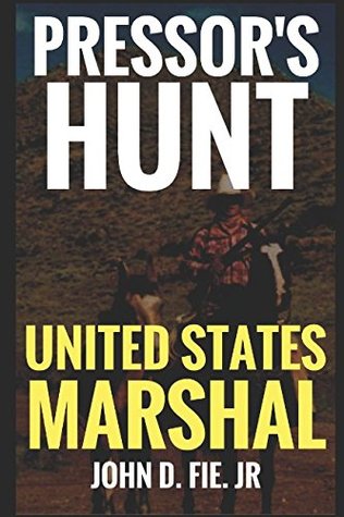 [fa684] !R.e.a.d~ Pressor's Hunt: Pressor: United States Marshal: A Western (The United States Marshal Series) - John D. Fie Jr. ~PDF%