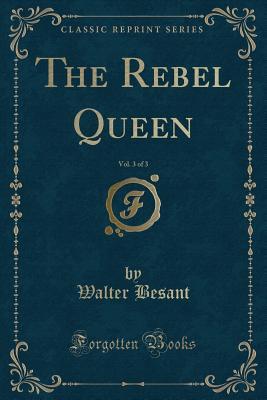 [332da] !Read~ The Rebel Queen, Vol. 3 of 3 (Classic Reprint) - Walter Besant ~ePub!