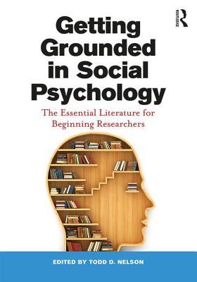 [eb8a2] ~Read@ Getting Grounded in Social Psychology: The Essential Literature for Beginning Researchers - Todd D Nelson ~PDF!