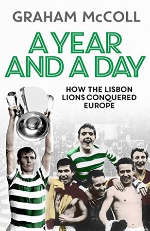 [677db] %F.u.l.l.~ !D.o.w.n.l.o.a.d* A Year and a Day: How the Lisbon Lions Conquered Europe - Graham McColl ~ePub#