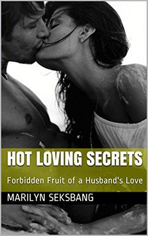 [4bf20] ^F.u.l.l.^ ~D.o.w.n.l.o.a.d^ Hot Loving Secrets: Forbidden Fruit of a Husband's Love - Marilyn Seksbang !P.D.F@