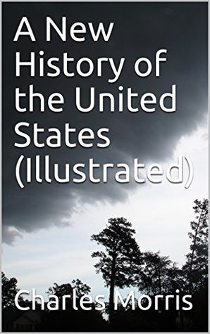 [40e38] #Full@ #Download^ A New History of the United States (Illustrated) - Charles Morris %PDF^