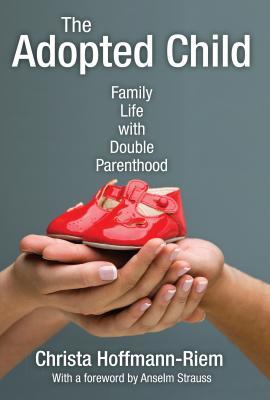 8f308] !D.o.w.n.l.o.a.d@ The Adopted Child: Family Life with Double Parenthood - Christa Hoffmann-Riem *e.P.u.b*