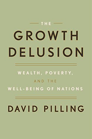 88b31] *D.o.w.n.l.o.a.d@ The Growth Delusion: Wealth, Poverty, and the Well-Being of Nations - David Pilling @P.D.F@