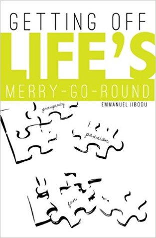 [ae1ee] @Read# Getting Off Life's Merry-Go-Round: How to Construct a Lifestyle of Prosperity, Passion, and Fun. - Emmanuel Jibodu *ePub@