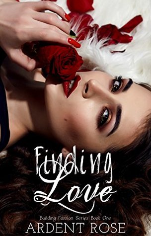 [e84f3] !R.e.a.d# Finding Love (Building Passion Series Book 1) - Ardent Rose ^e.P.u.b#