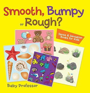 [8b23a] ~Read! *Online@ Smooth, Bumpy or Rough?   Sense & Sensation Books for Kids - Baby Professor *ePub%