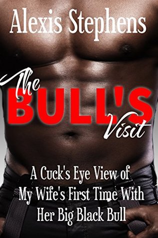 [a85d8] !Download* The Bull's Visit: A Cuck's Eye View of My Wife's First Time With Her Big Black Bull (True Cuckold) - Alexis Stephens %e.P.u.b^