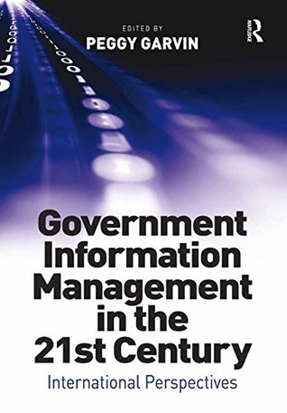 [3dd45] ^Download@ Government Information Management in the 21st Century: International Perspectives - Peggy Garvin ~P.D.F%