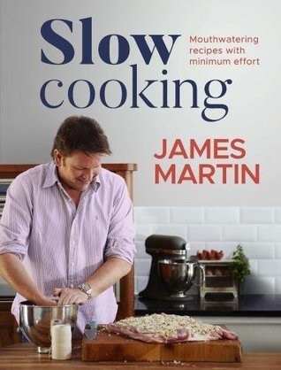 [85fec] ~Read~ #Online@ Slow Cooking: Mouthwatering Recipes with Minimum Effort - James Martin ~ePub~