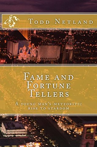 [48a26] %Full@ @Download! FAME AND FORTUNE TELLERS: A young man's meteoritic rise to stardom - Todd Netland @P.D.F@