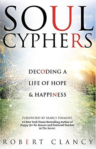 [48c0d] #Download! Soul Cyphers: Decoding a Life of Hope and Happiness - Robert Clancy ^PDF^