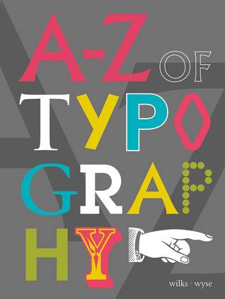 [a9405] !Read~ #Online! A-Z of Typography: Classification - Anatomy - Toolkit - Attributes - Karen Wilks #e.P.u.b#