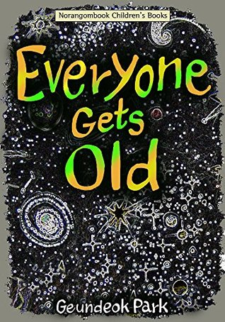 [b298a] !R.e.a.d% Everyone Gets Old: Norangombook Children’s Books - Geundeok Park @e.P.u.b~