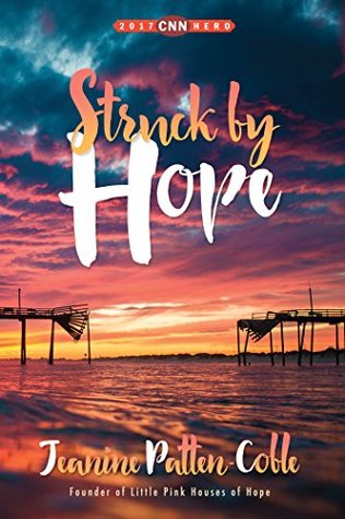 [9105a] ~Download^ Struck by Hope: The True Story of Answering God’s Call and the Creation of Little Pink Houses of Hope - Jeanine Patten-Coble ~PDF@