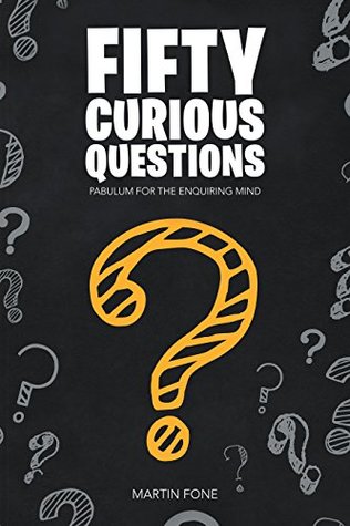 [a3ffe] ^Download~ Fifty Curious Questions: Pabulum for the Enquiring Mind - Martin Fone @P.D.F~