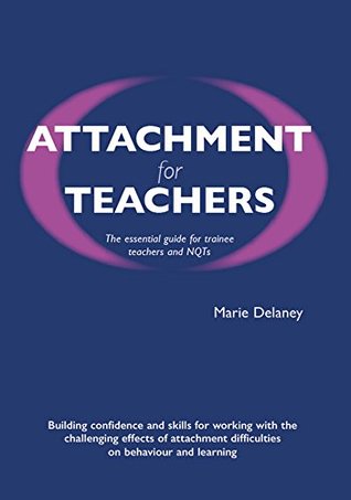 90a11] ^D.o.w.n.l.o.a.d~ Attachment for Teachers: The Essential Handbook for Trainee teachers and NQTs - Marie Delaney @P.D.F%