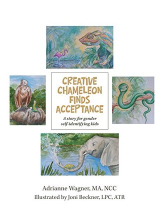 2611a] !D.o.w.n.l.o.a.d# Creative Chameleon Finds Acceptance: A Story for Gender Self-Identifying Kids - Adrianne Wagner *ePub~