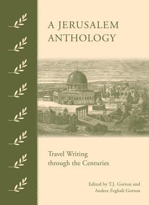 [6df2c] %Download@ A Jerusalem Anthology: Travel Writing Through the Centuries - T.J. Gorton @e.P.u.b%