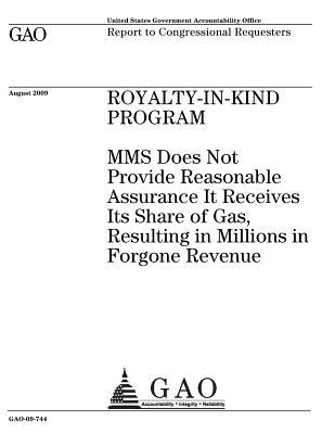 cea93] ^D.o.w.n.l.o.a.d* Royalty-In-Kind Program: Mms Does Not Provide Reasonable Assurance It Receives Its Share of Gas, Resulting in Millions in Forgone Revenue: Report to Congressional Requesters. - U.S. Government Accountability Office ~P.D.F@