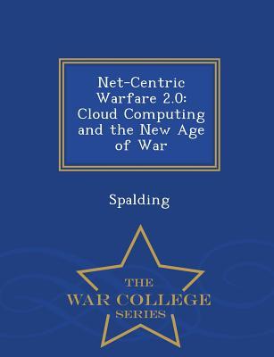 [b01db] #Read# ~Online* Net-Centric Warfare 2.0: Cloud Computing and the New Age of War - War College Series - spalding #P.D.F*