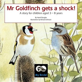 [8b8d4] %R.e.a.d% Mr Goldfinch Gets a Shock: A Story for Children Aged 3 - 8 Years - Hazel Douglas ^P.D.F!