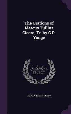 [4fa91] ^Full@ ~Download@ The Orations of Marcus Tullius Cicero, Tr. by C.D. Yonge - Marcus Tullius Cicero ^e.P.u.b!