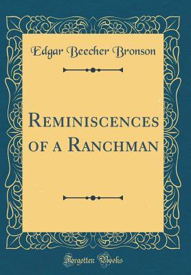 [b1695] *Full~ ^Download* Reminiscences of a Ranchman (Classic Reprint) - Edgar Beecher Bronson ~e.P.u.b@