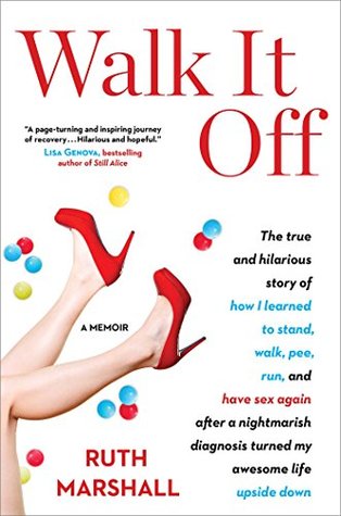 [1bdd7] @Read@ Walk It Off: The True and Hilarious Story of How I Learned to Stand, Walk, Pee, Run, and Have Sex Again After a Nightmarish Diagnosis Turned My Awesome Life Upside Down - Ruth Marshall #P.D.F!