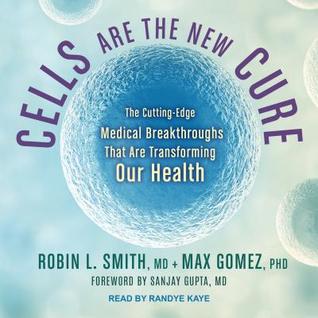ce061] *D.o.w.n.l.o.a.d% Cells Are the New Cure: The Cutting-Edge Medical Breakthroughs That Are Transforming Our Health - Robin L. Smith ~P.D.F%
